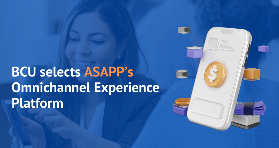 BCU selects ASAPP’s Omnichannel Experience Platform