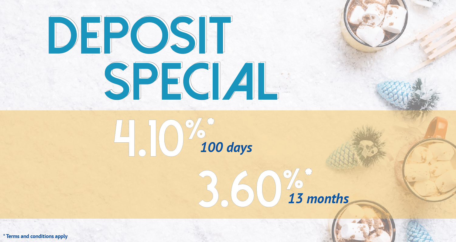 Winter deposit special 4.10% 100 days and 3.60% 13 months