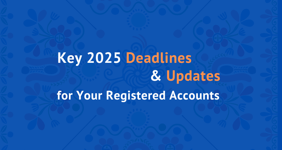 Key 2025 Deadlines and Updates for Your Registered Accounts