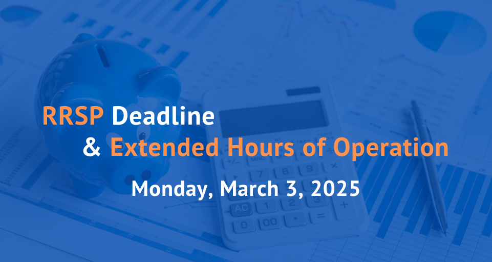 RRSP Deadline on March 3, 2025 - BCU Branches open extended hours